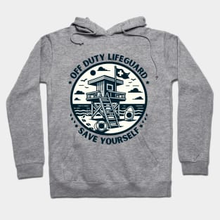 Off Duty Life Guard Save Yourself - Funny Lifeguard saying Hoodie